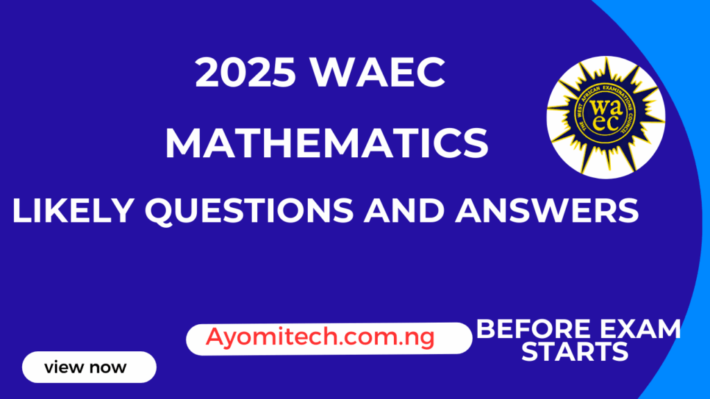 2025 WAEC Mathematics likely questions and answers